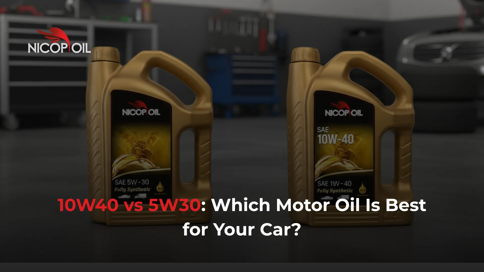 10W40 vs 5W30 Which Motor Oil Is Best for Your Car