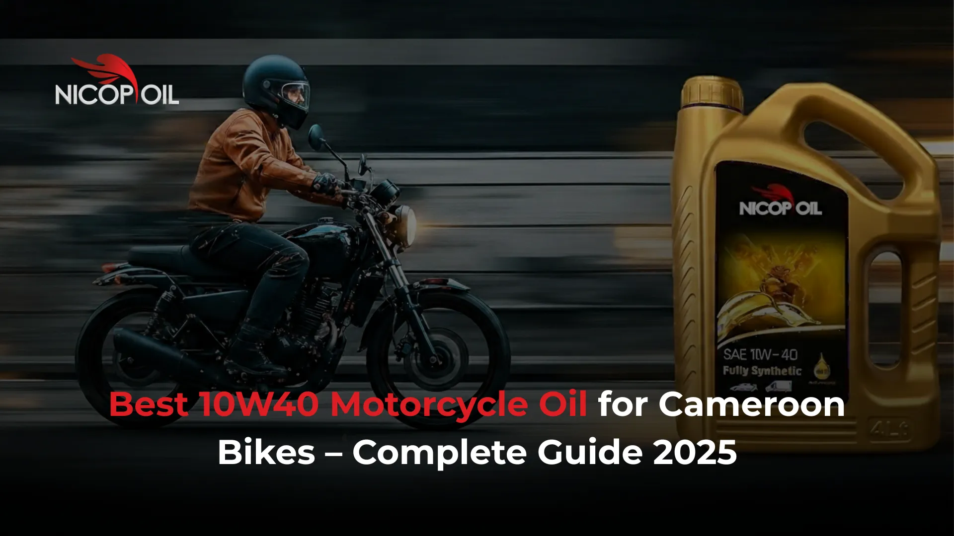 Best 10W40 Motorcycle Oil for Cameroon Bikes – Complete Guide 2025