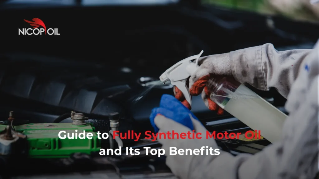 Guide to Fully Synthetic Motor Oil and Its Top Benefits