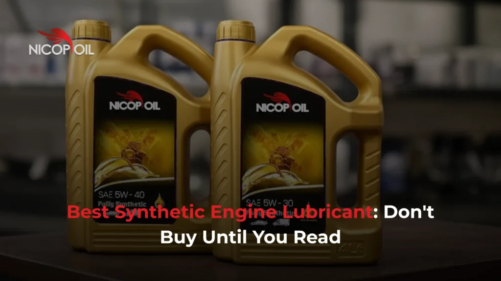 Best Synthetic Engine Lubricant Don't Buy Until You Read