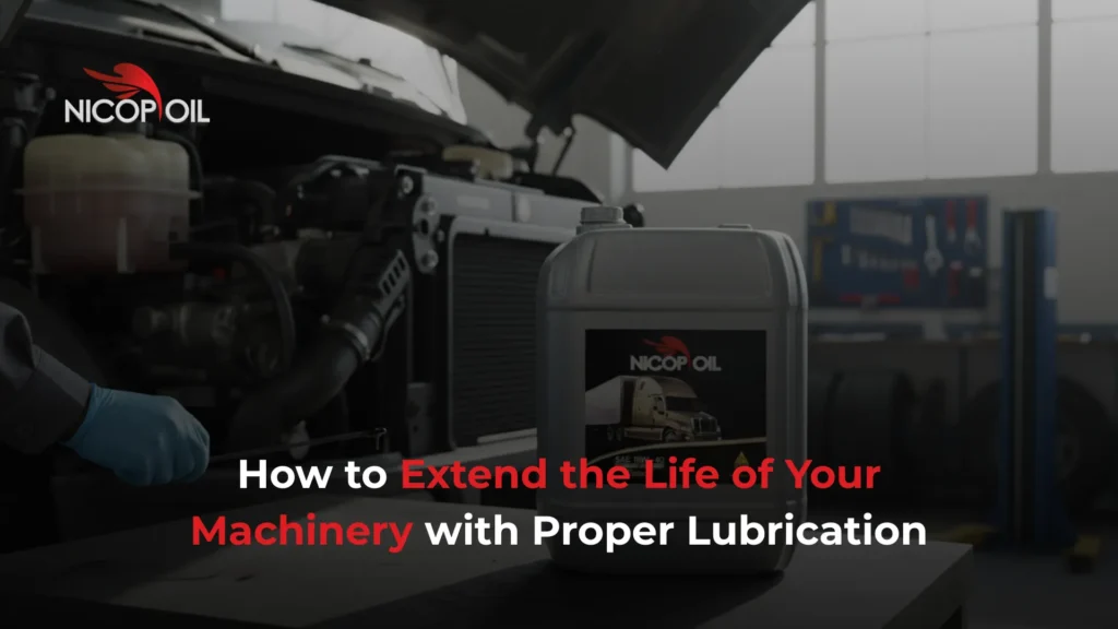 How to Extend the Life of Your Machinery with Proper Lubrication