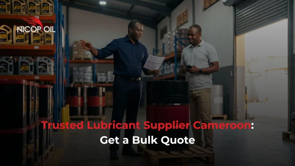 Trusted Lubricant Supplier Cameroon: Get a Bulk Quote